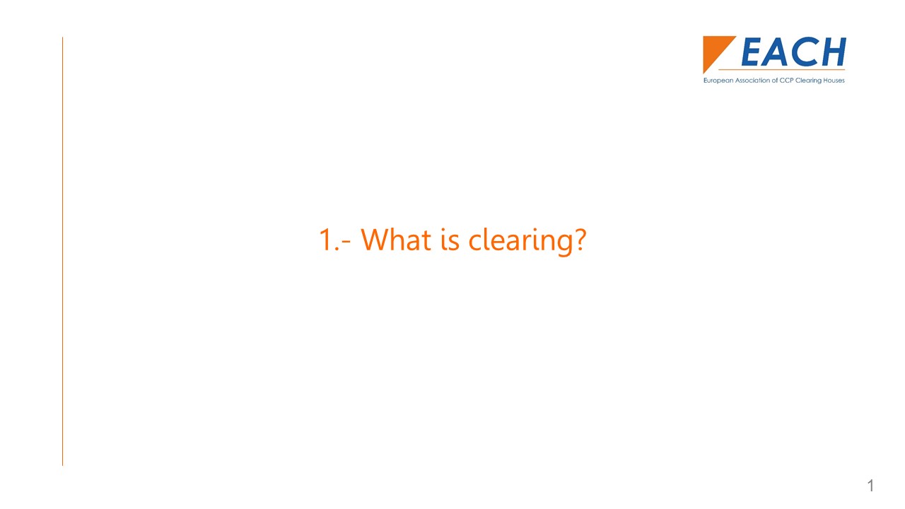 About clearing EACH European Association of CCP Clearing Houses